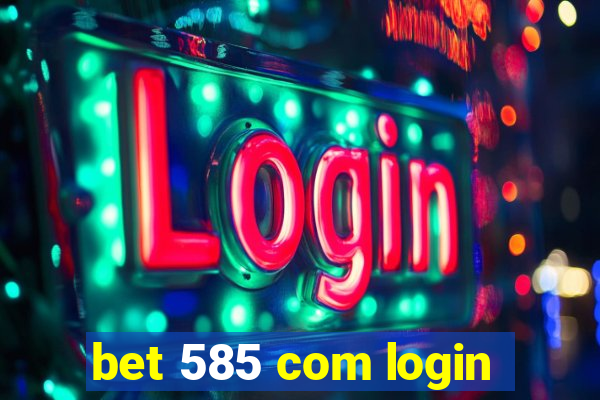 bet 585 com login